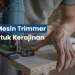 Fungsi Mesin Trimmer Kayu untuk Kerajinan Tangan