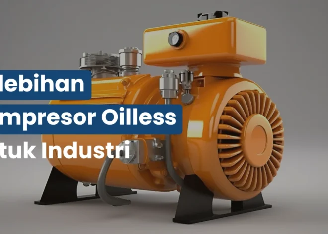 Kelebihan Kompresor Oilless untuk Industri