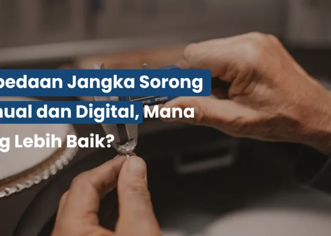Perbedaan Jangka Sorong Manual dan Digital, Mana yang Lebih Baik?