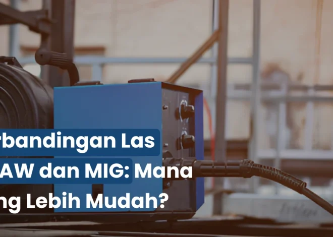 Perbandingan Las SMAW dan MIG: Mana yang Lebih Mudah?