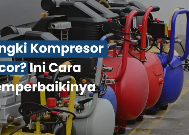 Tangki Kompresor Bocor? Ini Cara Memperbaikinya