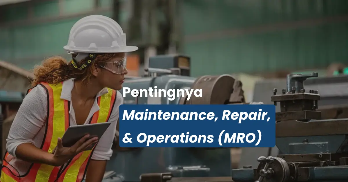 Apa Itu Produk MRO? Contoh, Kategori, dan Proses Pengadaannya