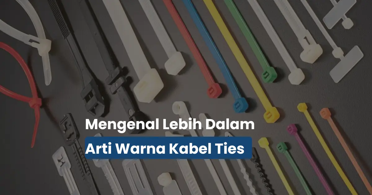 Arti Warna Kabel Ties Biar Instalasi Lebih Rapi & Aman