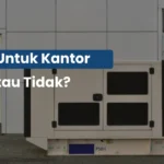 Genset untuk Kantor Wajib atau Tidak? Ini Penjelasannya