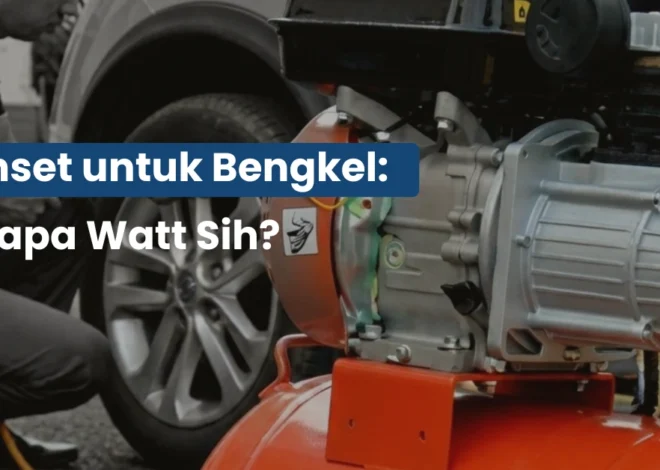Genset untuk Bengkel Berapa Watt Sih?
