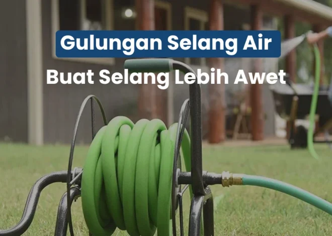 Gulungan Selang Air Bukan Sekadar Rapi, Ini Dampaknya ke Umur Selang