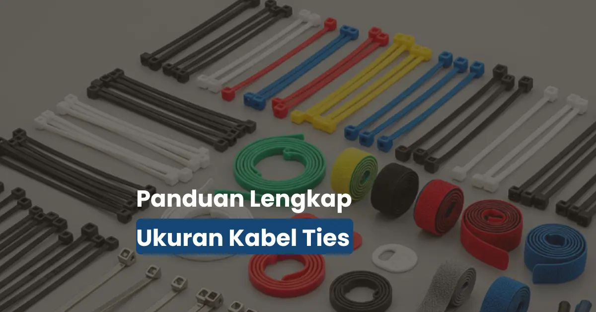 Panduan Lengkap Ukuran Kabel Ties