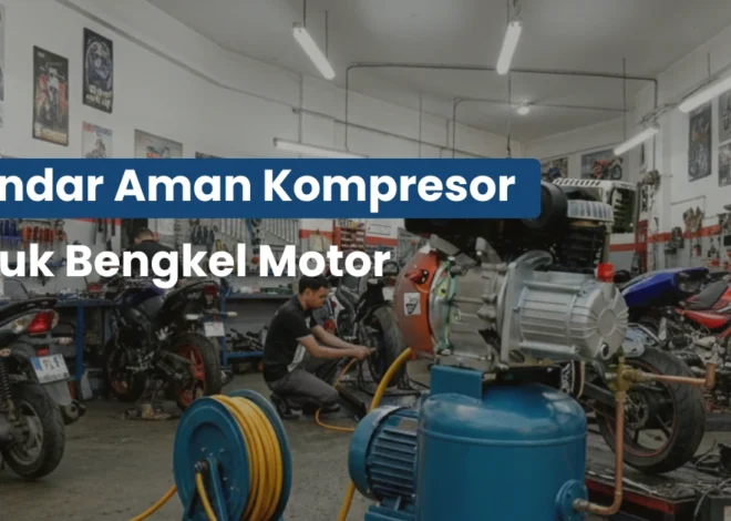 Masih Ragu? Ini Standar Aman Kompresor untuk Bengkel Motor