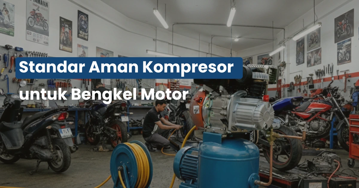 Masih Ragu? Ini Standar Aman Kompresor untuk Bengkel Motor