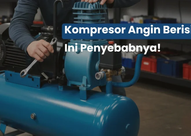 Kompresor Angin Berisik? Ini Penyebab Umum yang Sering Diabaikan