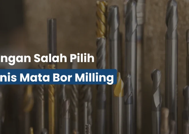 Jenis Mata Bor Milling yang Wajib Tukang Tahu
