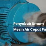 Penyebab Pompa Air Cepat Panas dan Cara Mengatasinya