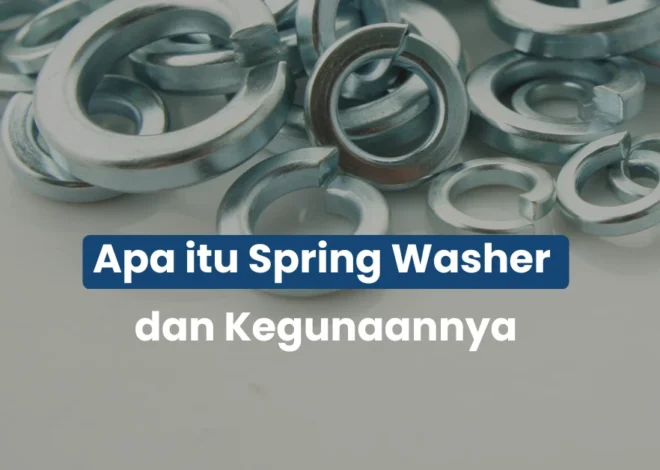 Apa Itu Spring Washer?