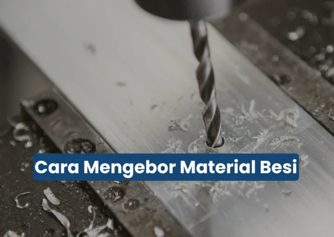 Cara Mengebor Besi dengan Rapi Tanpa Bikin Mata Bor Cepat Rusak