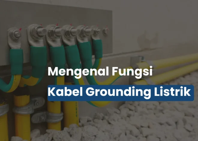 Fungsi Kabel Grounding pada Rumah dan Gedung