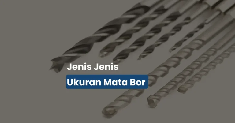 Cara Memilih Ukuran Mata Bor (Panduan Lengkap dengan Tabel)