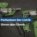 Perbedaan Bor Listrik 10mm dan 13mm: Mana yang Cocok untuk Kebutuhan Anda?