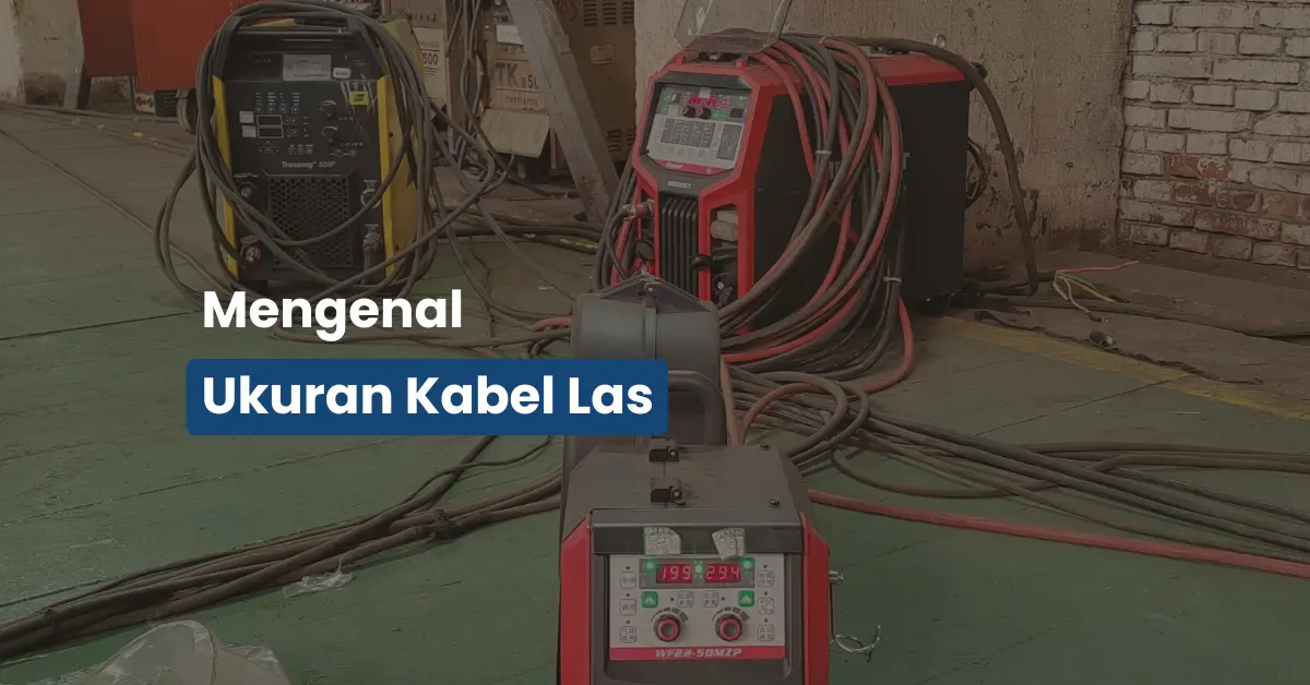Ini Ukuran Kabel Las yang Tepat Biar Nggak Panas & Drop