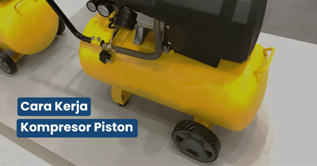 Cara Kerja Kompresor Piston