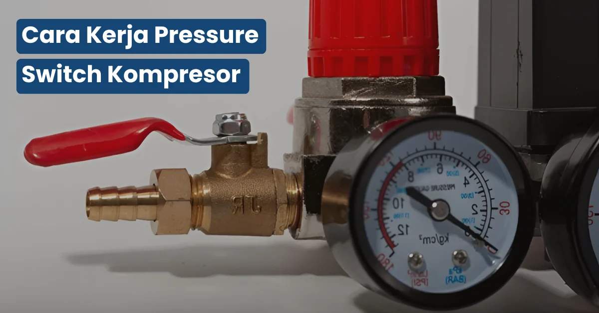 Cara Kerja Pressure Switch Kompresor
