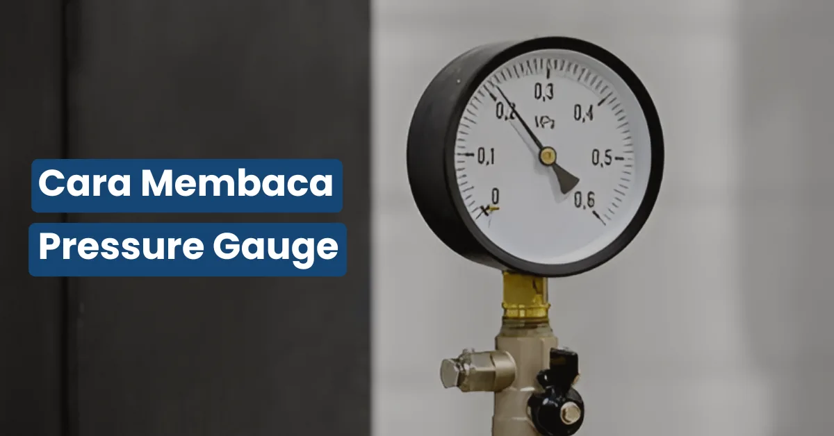 Cara Membaca Pressure Gauge dengan Benar