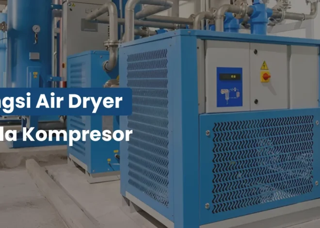 Fungsi Air Dryer pada Kompresor