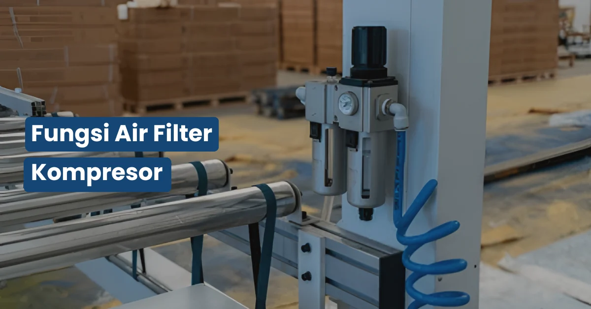 Fungsi Air Filter Kompresor