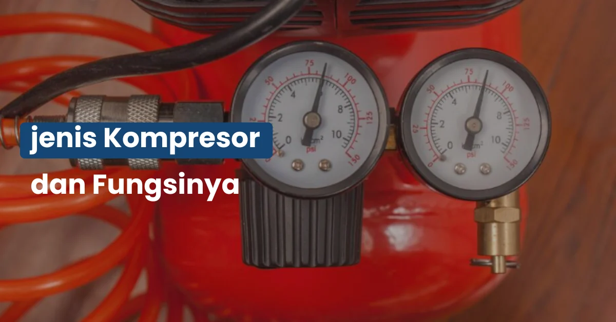 Jenis-jenis Kompresor dan Fungsinya