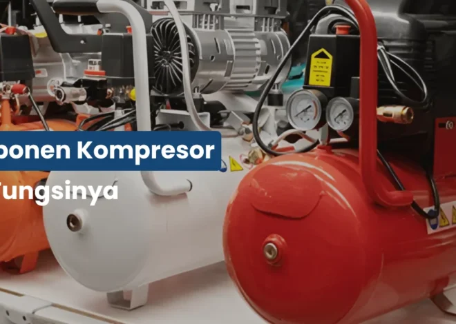Komponen Kompresor dan Fungsinya