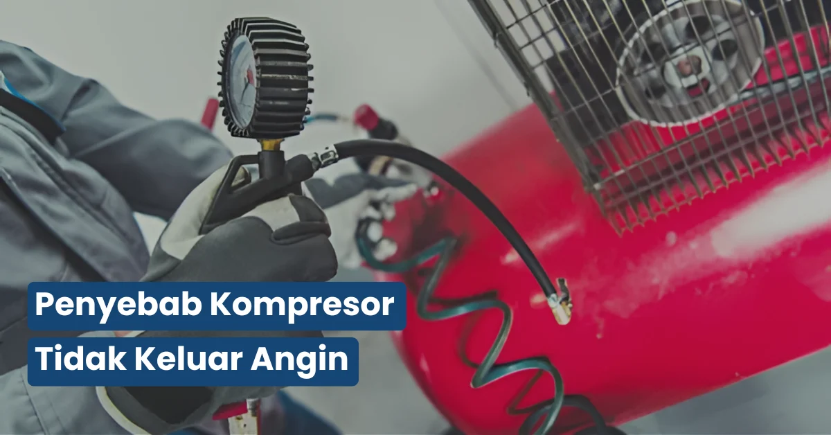 Penyebab Kompresor Tidak Keluar Angin