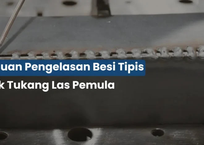 Cara Mengelas Besi Tipis Biar Nggak Bolong, Hasil Rapi!