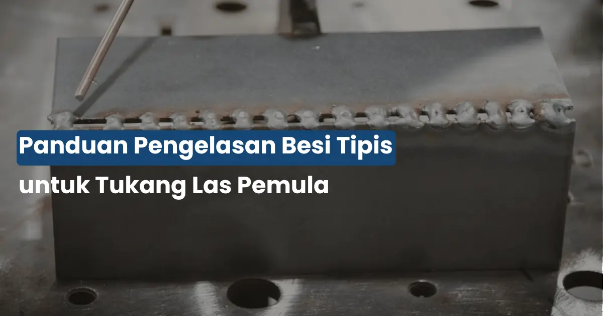 Cara Mengelas Besi Tipis Biar Nggak Bolong, Hasil Rapi!