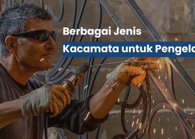 Jenis Kacamata Las: Jangan Salah Pilih, Bisa Bahaya ke Mata!