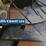 Cara Memilih Kawat Las yang Tepat Biar Hasil Kuat & Rapi