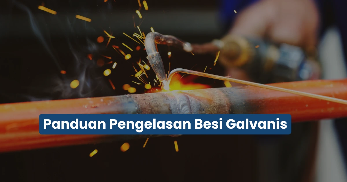 Anti Bolong! Cara Las Galvanis yang Benar untuk Pemula
