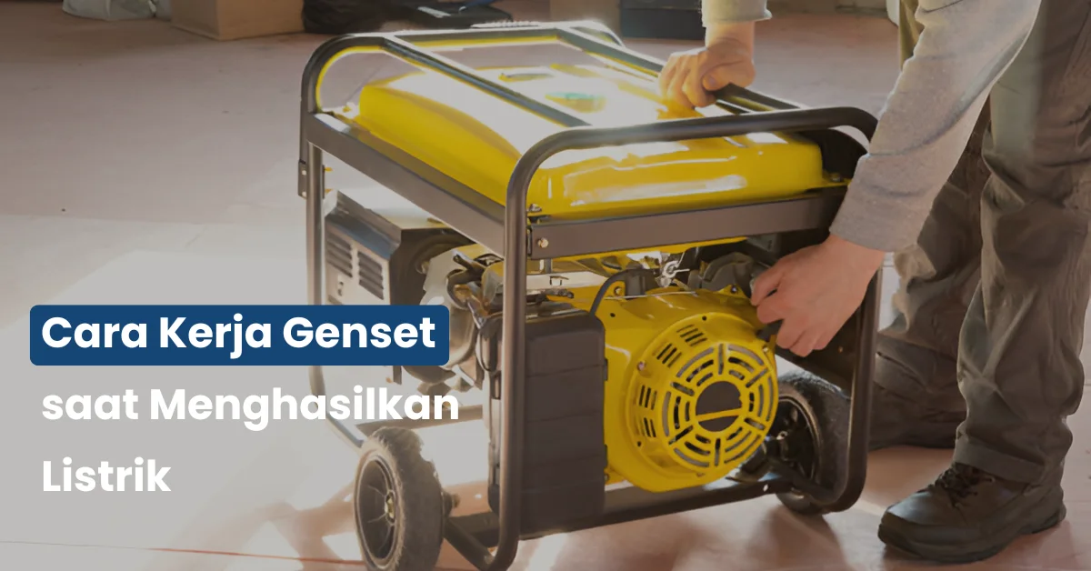 Cara Kerja Genset saat Menghasilkan Listrik