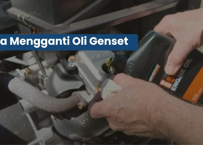 Cara Ganti Oli Genset yang Benar, Mesin Jadi Lebih Awet