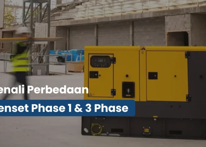 Jangan Salah Pilih! Ini Perbedaan Genset 1 Phase dan 3 Phase