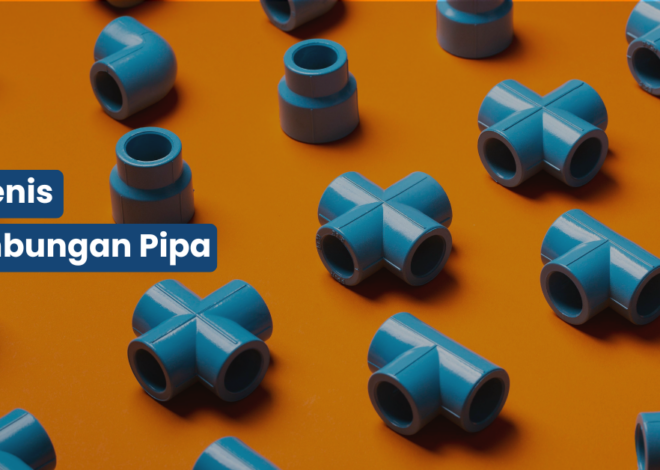 16 Jenis Sambungan Pipa