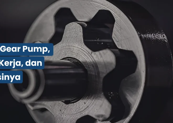 4 Jenis Gear Pump, Cara Kerja, dan Fungsinya
