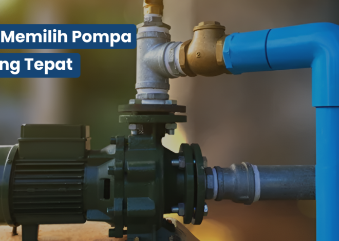 7 Tips Memilih Pompa Air yang Tepat