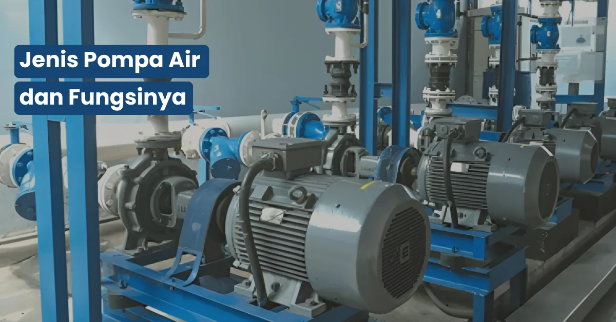 Jenis Pompa Air dan Fungsinya