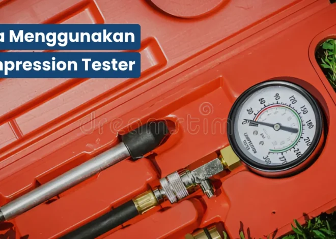 Cara Menggunakan Compression Tester dengan Tepat