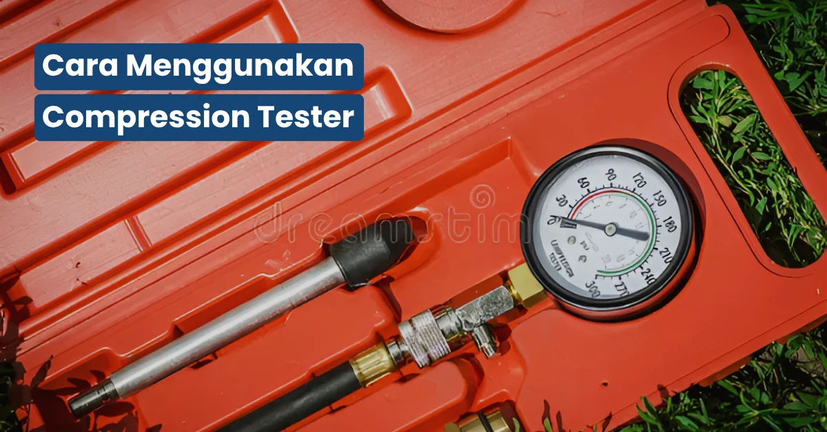 Cara Menggunakan Compression Tester dengan Tepat