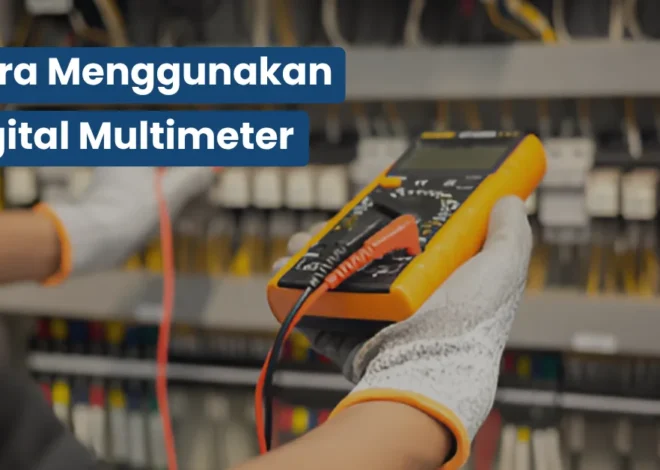 Cara Menggunakan Digital Multimeter dengan Benar