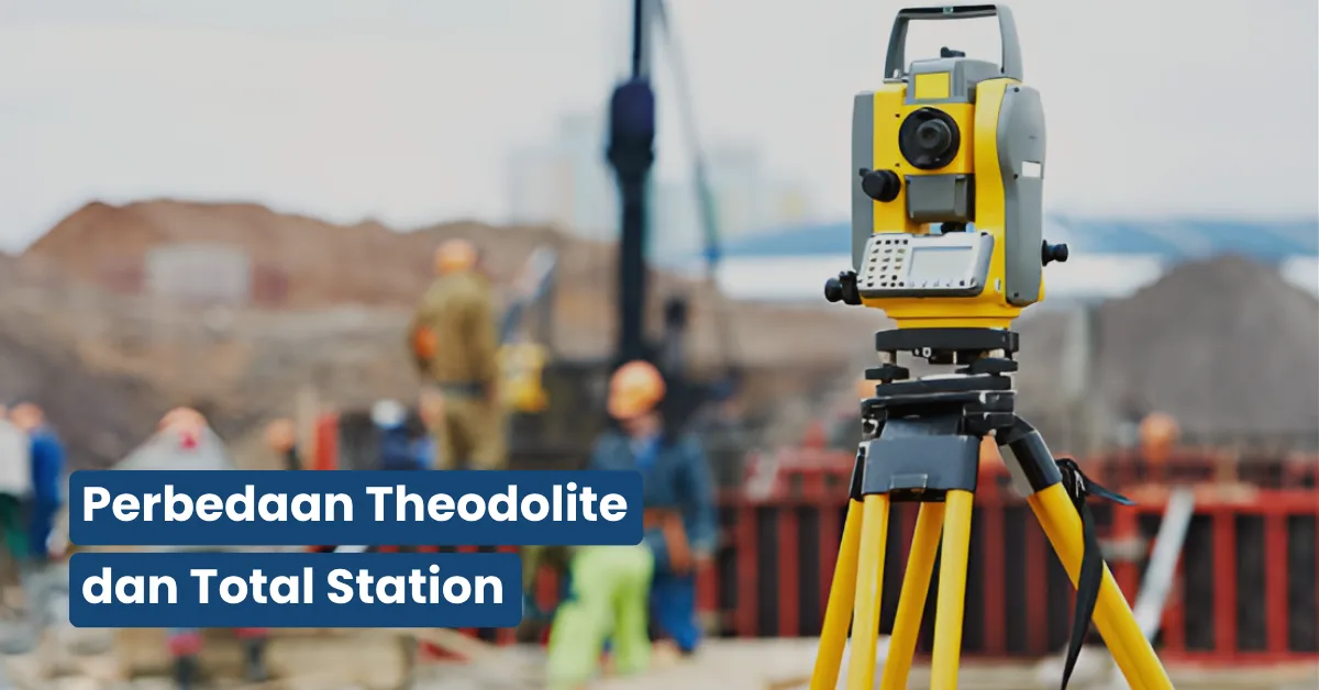 Perbedaan Theodolite dan Total Station
