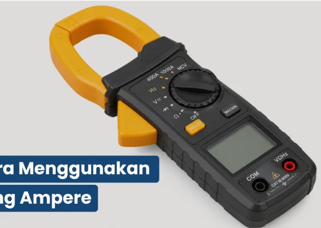 Cara Menggunakan Tang Ampere Akurat & Aman