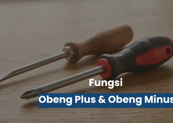 Fungsi Obeng Plus dan Minus Beserta Standar Ukurannya