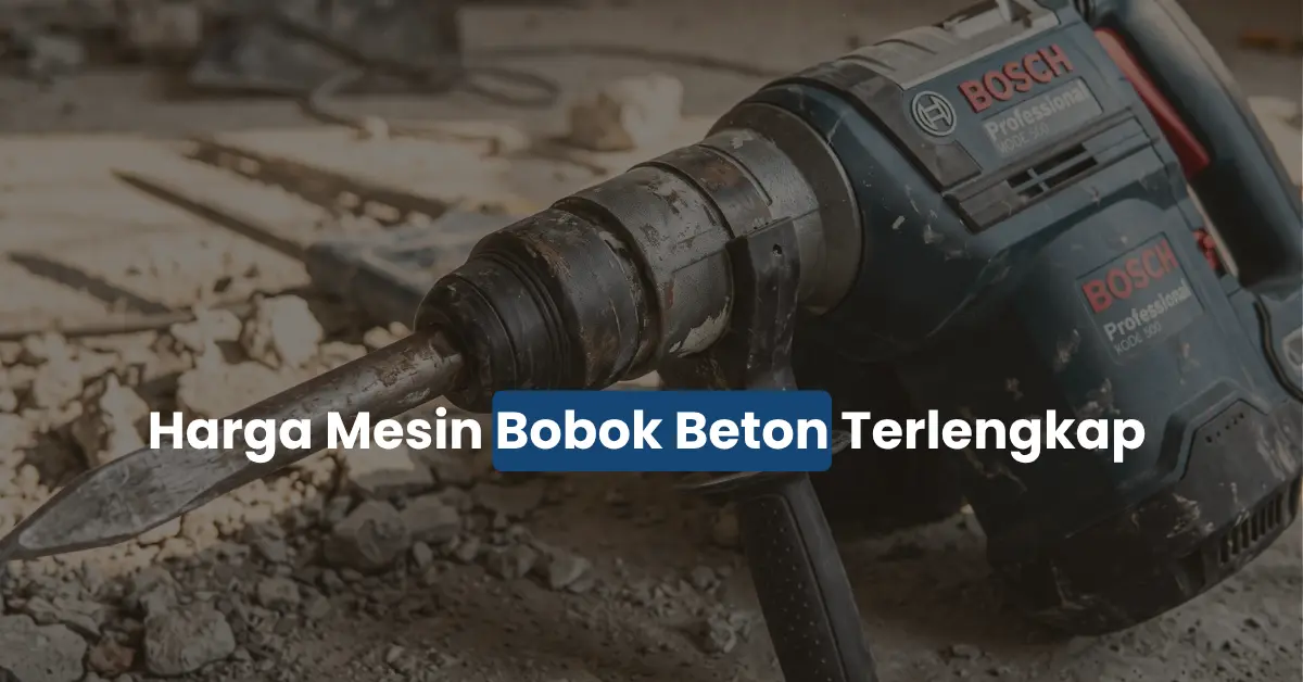 Harga Mesin Bobok Beton Terpopuler (Update Oktober 2026)
