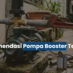 7 Rekomendasi Pompa Booster Terbaik untuk Bangunan